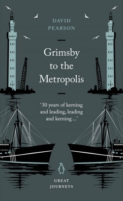 Great Journeys book cover - Grimsby to the Metropolis
